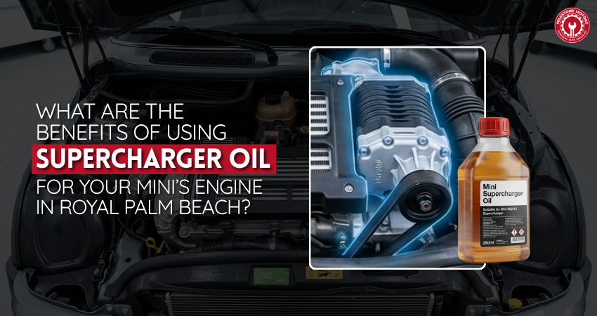 What are the Benefits of Using Supercharger Oil for Your MINI’s Engine in Royal Palm Beach?