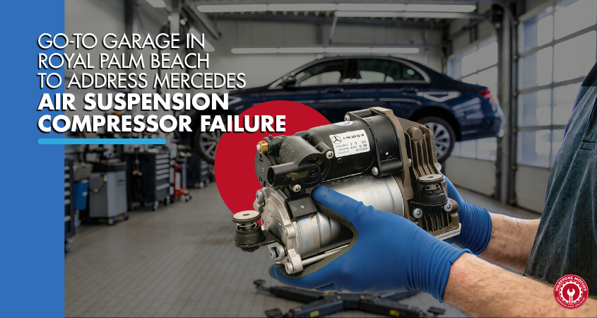 Go-To Garage in Royal Palm Beach To Address Mercedes Air Suspension Compressor Failure