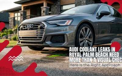 Audi Coolant Leaks in Royal Palm Beach Need More Than a Visual Check — Here Is the Right Approach