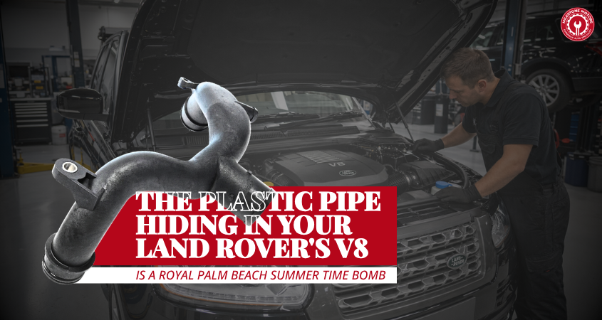 The Plastic Pipe Hiding in Your Land Rover's V8 Is a Royal Palm Beach Summer Time Bomb