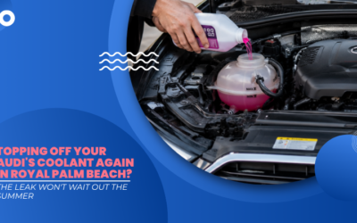 Topping Off Your Audi’s Coolant Again in Royal Palm Beach? The Leak Won’t Wait Out the Summer