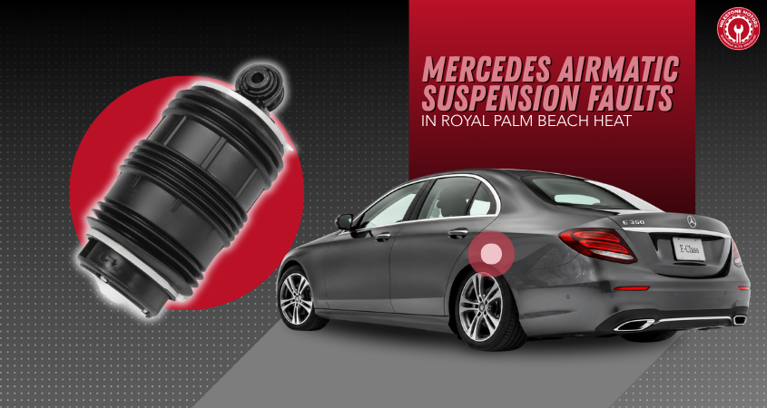 Mercedes Airmatic Suspension Faults in Royal Palm Beach Heat