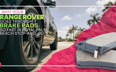Why Your Range Rover Goes Through Brake Pads So Fast in Royal Palm Beach Stop-and-Go